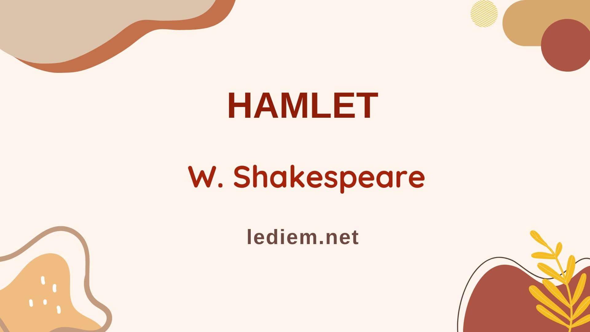 Hamlet (W. Shakespeare) ; đọc hiểu hamlet ; trắc nghiệm hamlet ; hamlet đọc hiểu ; hamlet trắc nghiệm (10 CÂU HỎI, Đề kiểm tra)